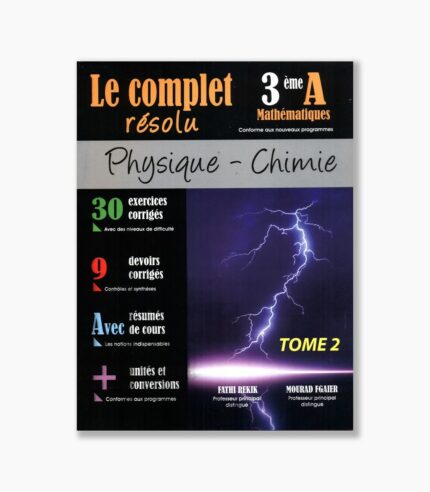 le complet résolu 3 ème année secondaire mathematiques physique - chimie tome2