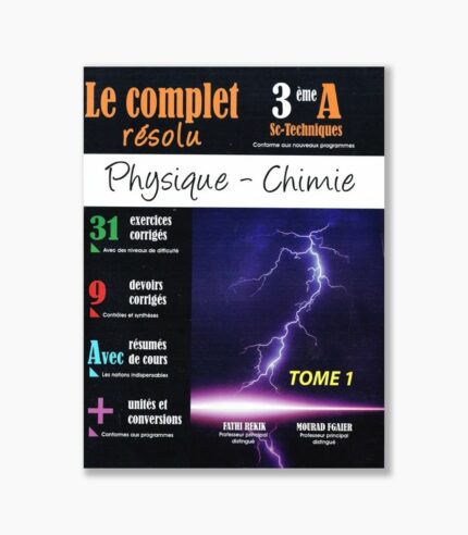 le complet résolu 3 ème année secondaire sc-techniques physique - chimie tome1