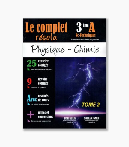le complet résolu 3 ème année secondaire sc-techniques physique - chimie tome2