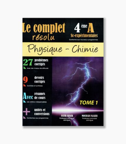 le complet résolu 4 ème année secondaire sc- experimentales physique- chimie tome1