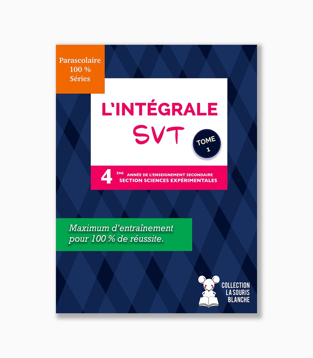 l'intégrale SVT 4 ème section sciences expérimentales T1 l'intégrale SVT 4 ème section sciences expérimentales T1