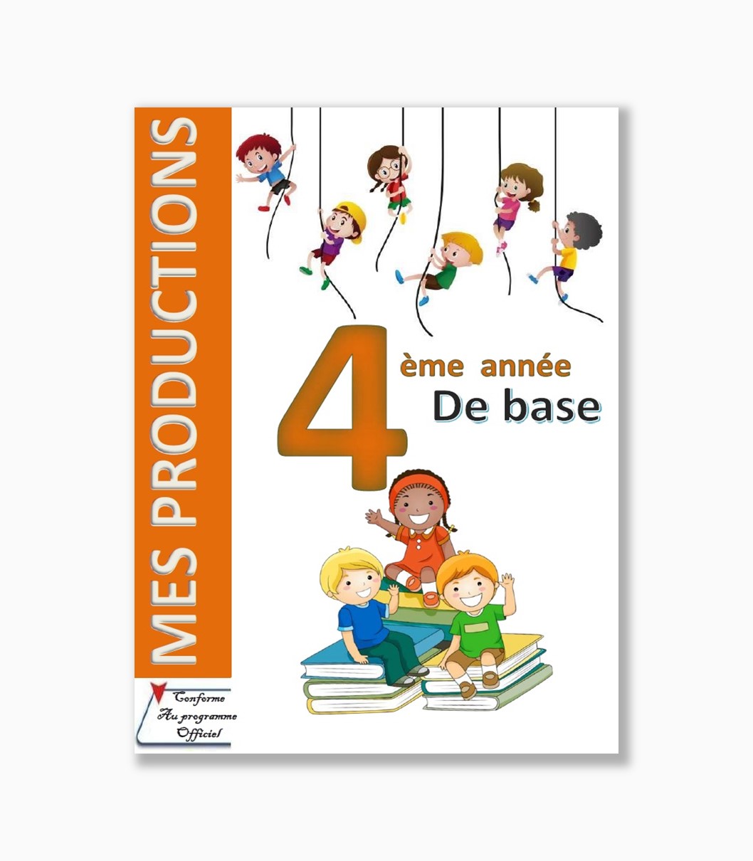 Mes productions 4 ème année Mes productions 4 ème année