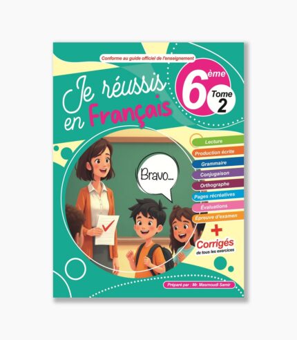 Je réussis en français 6 ème année Tome2